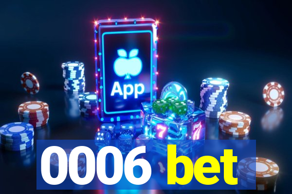 0006 bet